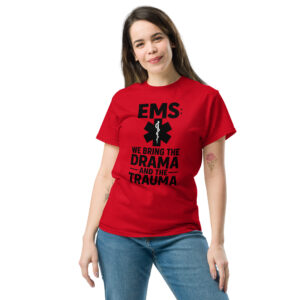 EMS: We Bring The Drama and the Trauma T-Shirt
